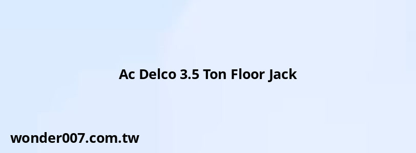 Ac Delco 3.5 Ton Floor Jack