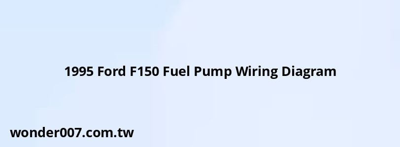 1995 Ford F150 Fuel Pump Wiring Diagram