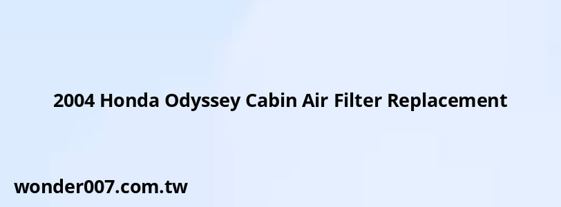 2004 Honda Odyssey Cabin Air Filter Replacement 2004 Honda Odyssey Cabin Air Filter Replacement