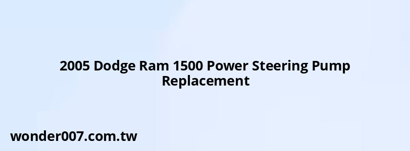 2005 Dodge Ram 1500 Power Steering Pump Replacement