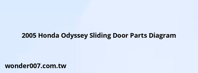 2005 Honda Odyssey Sliding Door Parts Diagram