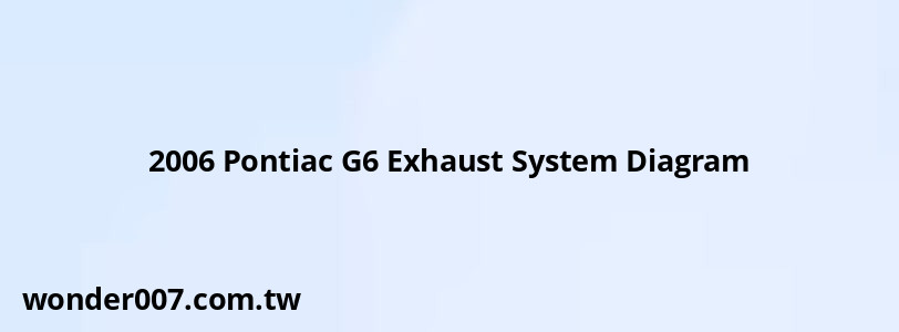 2006 Pontiac G6 Exhaust System Diagram