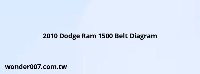 2010 Dodge Ram 1500 Belt Diagram