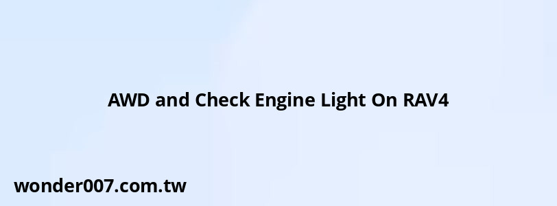 AWD and Check Engine Light On RAV4