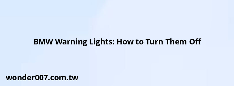 BMW Warning Lights: How to Turn Them Off