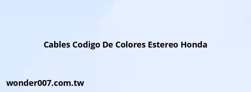 Cables Codigo De Colores Estereo Honda