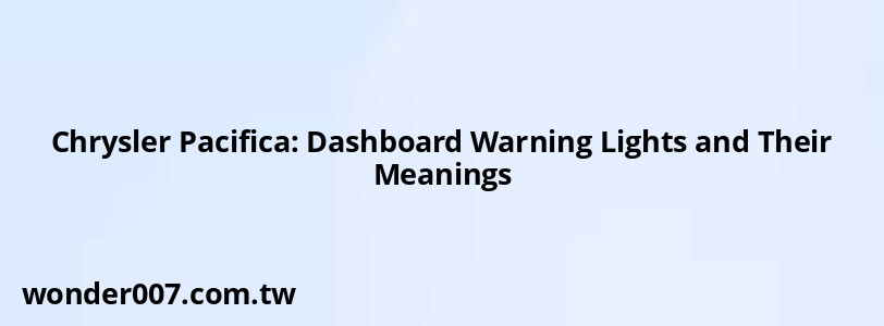 Chrysler Pacifica: Dashboard Warning Lights and Their Meanings