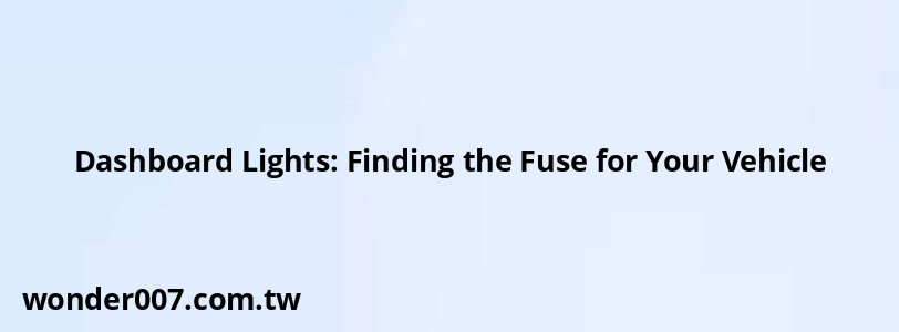 Dashboard Lights: Finding the Fuse for Your Vehicle