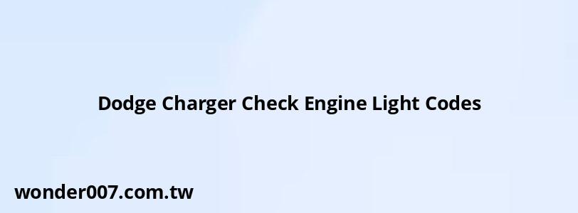 Dodge Charger Check Engine Light Codes
