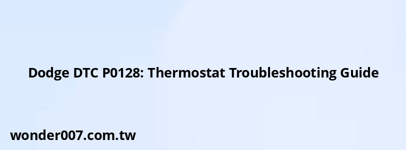 Dodge DTC P0128: Thermostat Troubleshooting Guide