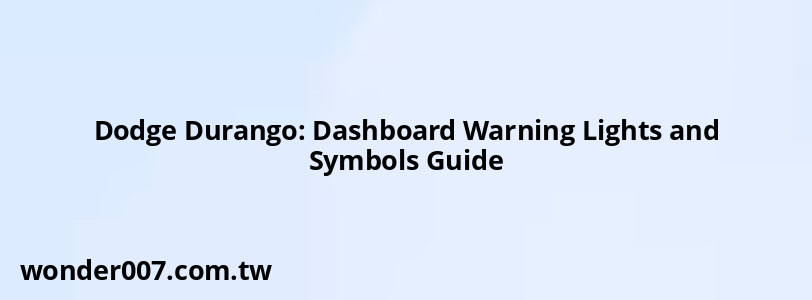 Dodge Durango: Dashboard Warning Lights and Symbols Guide