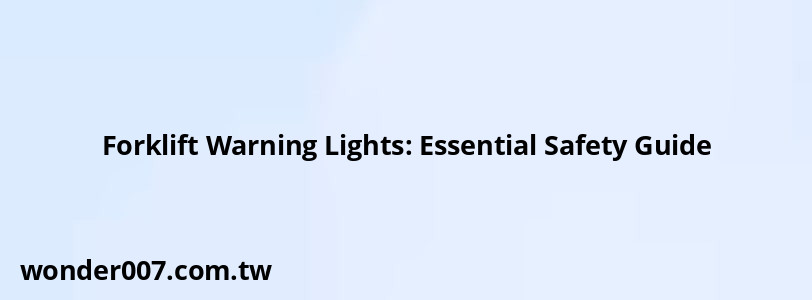 Forklift Warning Lights: Essential Safety Guide