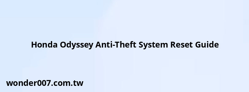 Honda Odyssey Anti-Theft System Reset Guide