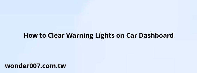 How to Clear Warning Lights on Car Dashboard