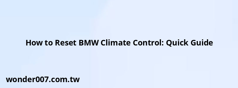 How to Reset BMW Climate Control: Quick Guide