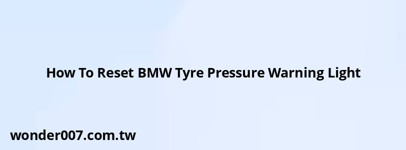 How To Reset BMW Tyre Pressure Warning Light