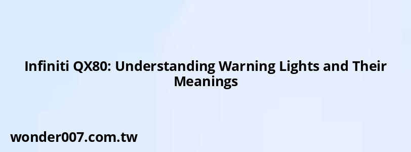 Infiniti QX80: Understanding Warning Lights and Their Meanings