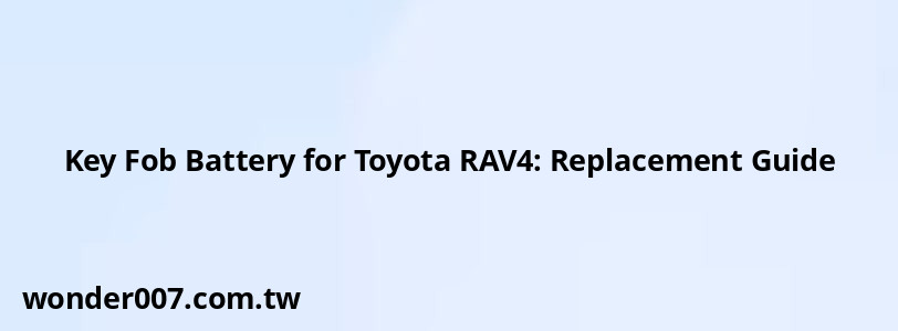 Key Fob Battery for Toyota RAV4: Replacement Guide Key Fob Battery for Toyota RAV4: Replacement Guide