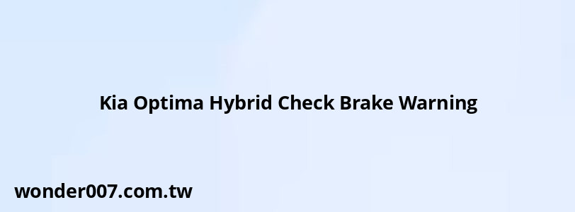 Kia Optima Hybrid Check Brake Warning