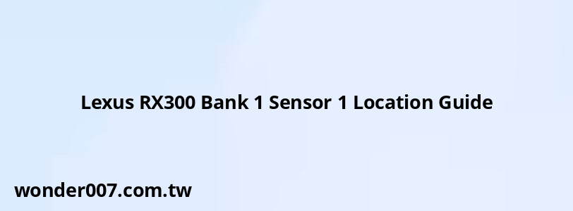 Lexus RX300 Bank 1 Sensor 1 Location Guide