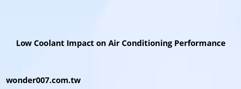 Low Coolant Impact on Air Conditioning Performance