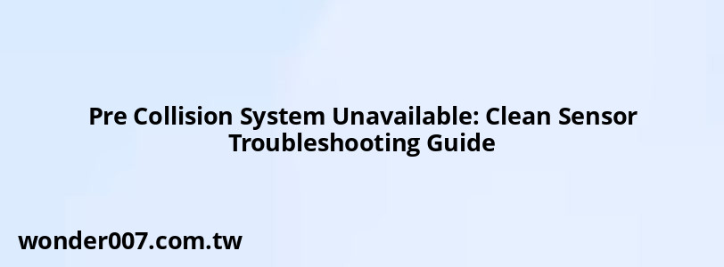 Pre Collision System Unavailable: Clean Sensor Troubleshooting Guide