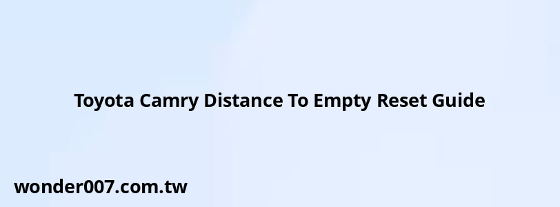 Toyota Camry Distance To Empty Reset Guide